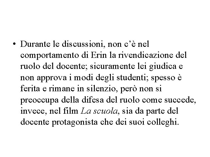 • Durante le discussioni, non c’è nel comportamento di Erin la rivendicazione del • Durante le discussioni, non c’è nel comportamento di Erin la rivendicazione del