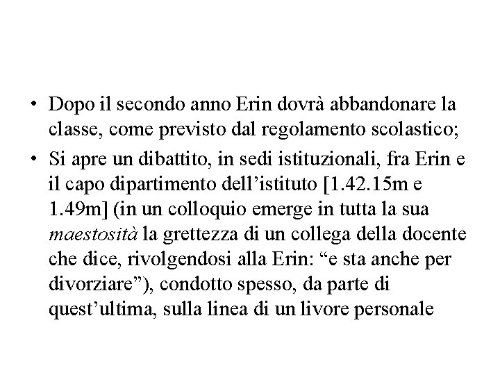  • Dopo il secondo anno Erin dovrà abbandonare la classe, come previsto dal