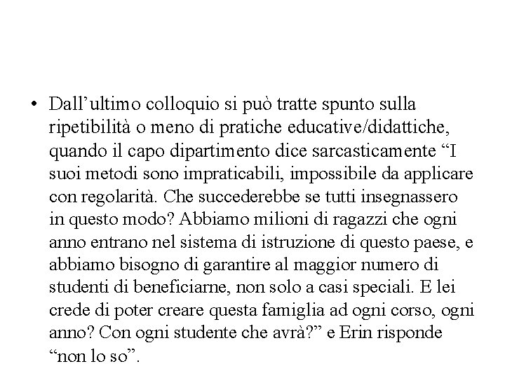  • Dall’ultimo colloquio si può tratte spunto sulla ripetibilità o meno di pratiche