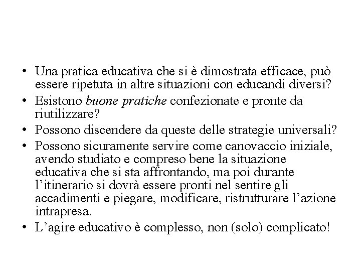  • Una pratica educativa che si è dimostrata efficace, può essere ripetuta in