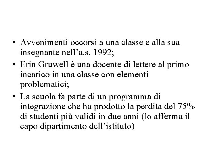• Avvenimenti occorsi a una classe e alla sua insegnante nell’a. s. 1992; • Avvenimenti occorsi a una classe e alla sua insegnante nell’a. s. 1992;