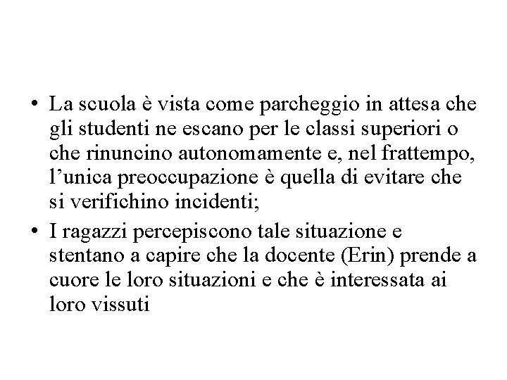 • La scuola è vista come parcheggio in attesa che gli studenti ne • La scuola è vista come parcheggio in attesa che gli studenti ne