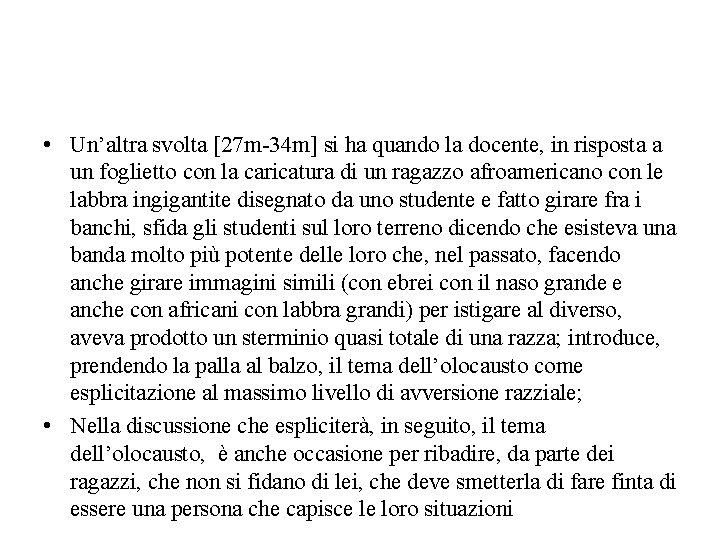  • Un’altra svolta [27 m-34 m] si ha quando la docente, in risposta