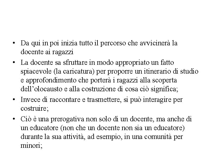 • Da qui in poi inizia tutto il percorso che avvicinerà la docente • Da qui in poi inizia tutto il percorso che avvicinerà la docente