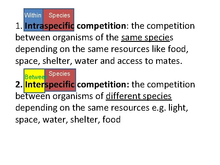 Within Species 1. Intraspecific competition: the competition between organisms of the same species depending