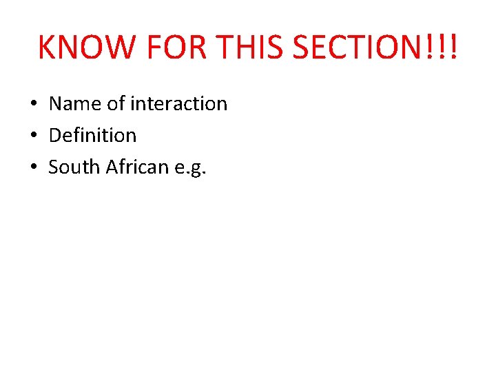 KNOW FOR THIS SECTION!!! • Name of interaction • Definition • South African e.