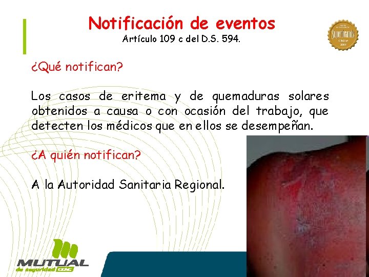 Notificación de eventos Artículo 109 c del D. S. 594. ¿Qué notifican? Los casos