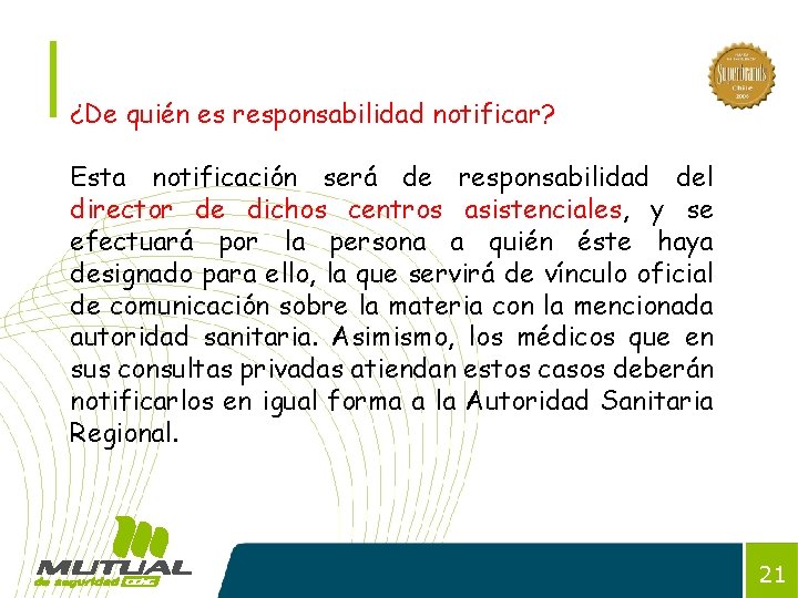 ¿De quién es responsabilidad notificar? Esta notificación será de responsabilidad del director de dichos