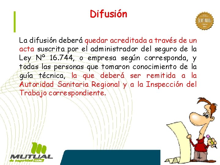 Difusión La difusión deberá quedar acreditada a través de un acta suscrita por el