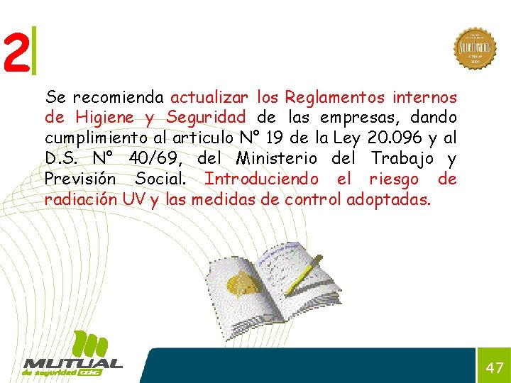 2 Se recomienda actualizar los Reglamentos internos de Higiene y Seguridad de las empresas,