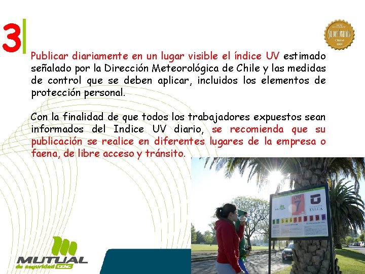 3 Publicar diariamente en un lugar visible el índice UV estimado señalado por la