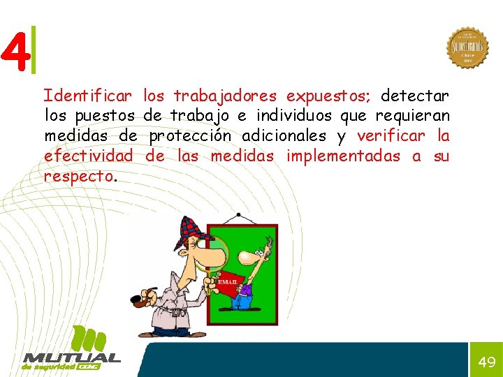 4 Identificar los trabajadores expuestos; detectar los puestos de trabajo e individuos que requieran