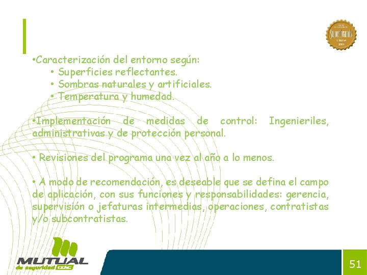  • Caracterización del entorno según: • Superficies reflectantes. • Sombras naturales y artificiales.
