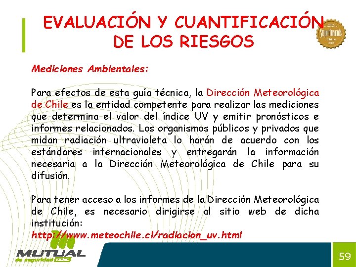 EVALUACIÓN Y CUANTIFICACIÓN DE LOS RIESGOS Mediciones Ambientales: Para efectos de esta guía técnica,
