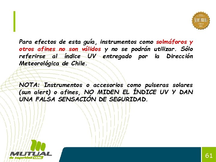 Para efectos de esta guía, instrumentos como solmáforos y otros afines no son válidos