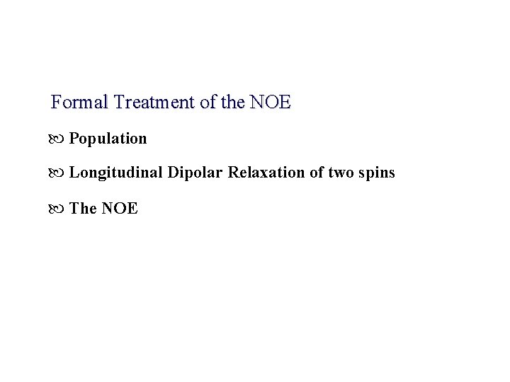 Formal Treatment of the NOE Population Longitudinal Dipolar Relaxation of two spins The NOE