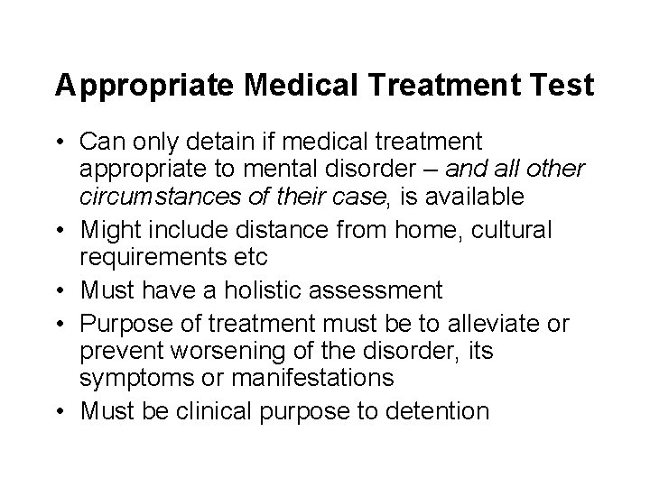 Appropriate Medical Treatment Test • Can only detain if medical treatment appropriate to mental