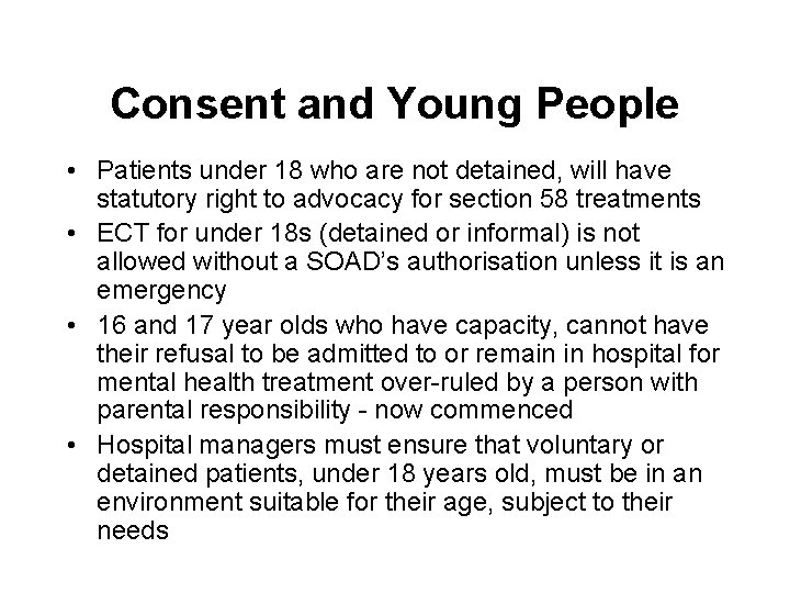 Consent and Young People • Patients under 18 who are not detained, will have