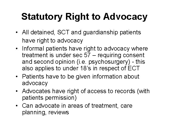 Statutory Right to Advocacy • All detained, SCT and guardianship patients have right to
