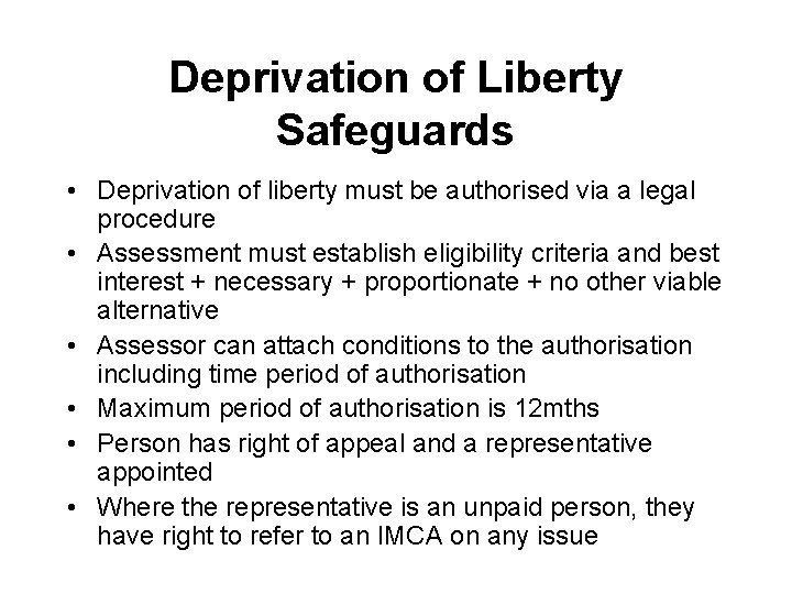 Deprivation of Liberty Safeguards • Deprivation of liberty must be authorised via a legal