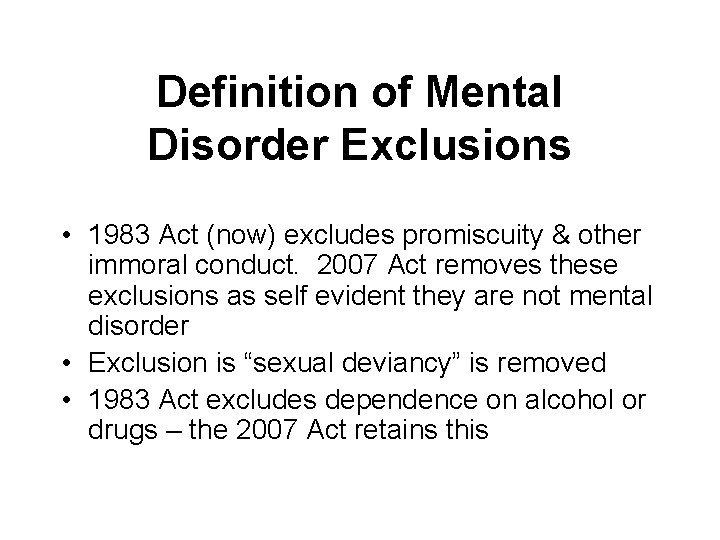 Definition of Mental Disorder Exclusions • 1983 Act (now) excludes promiscuity & other immoral