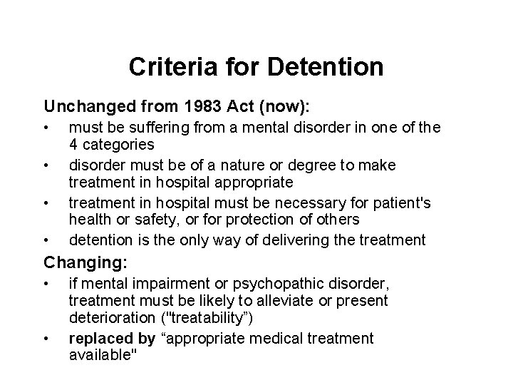 Criteria for Detention Unchanged from 1983 Act (now): • • must be suffering from