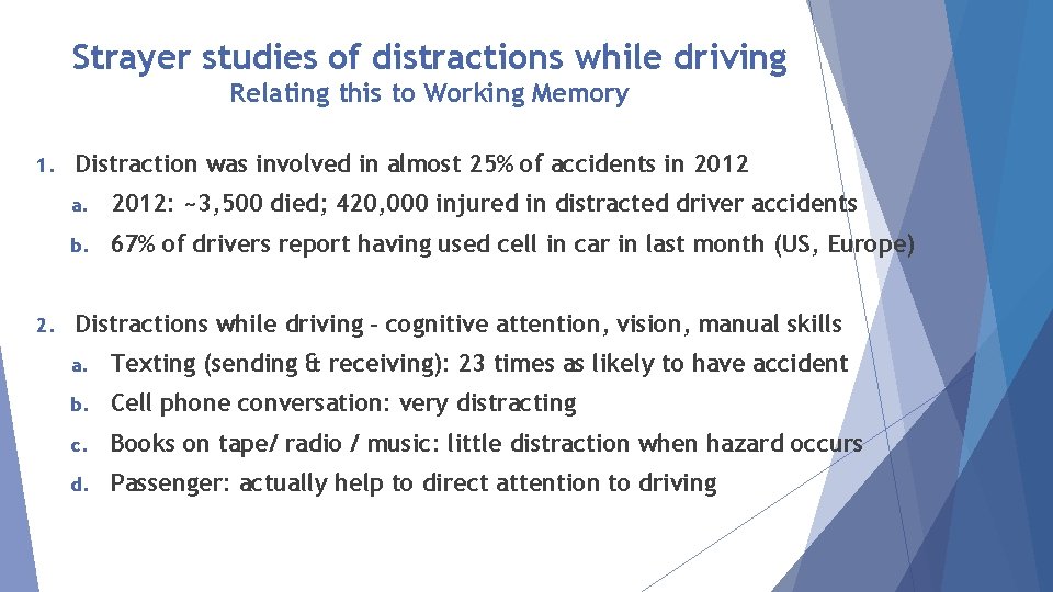 Strayer studies of distractions while driving Relating this to Working Memory 1. 2. Distraction