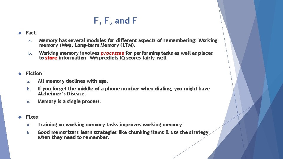 F, F, and F Fact: a. Memory has several modules for different aspects of