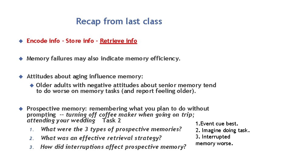 Recap from last class Encode info – Store info – Retrieve info Memory failures