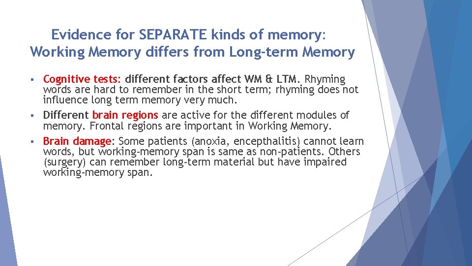 Evidence for SEPARATE kinds of memory: Working Memory differs from Long-term Memory Cognitive tests: