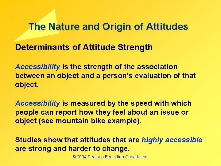 The Nature and Origin of Attitudes Determinants of Attitude Strength Accessibility is the strength