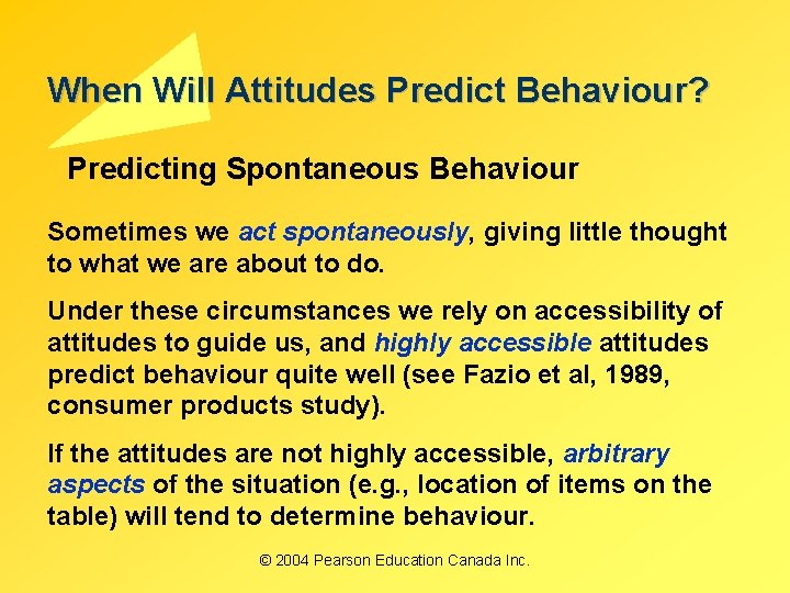 When Will Attitudes Predict Behaviour? Predicting Spontaneous Behaviour Sometimes we act spontaneously, giving little When Will Attitudes Predict Behaviour? Predicting Spontaneous Behaviour Sometimes we act spontaneously, giving little