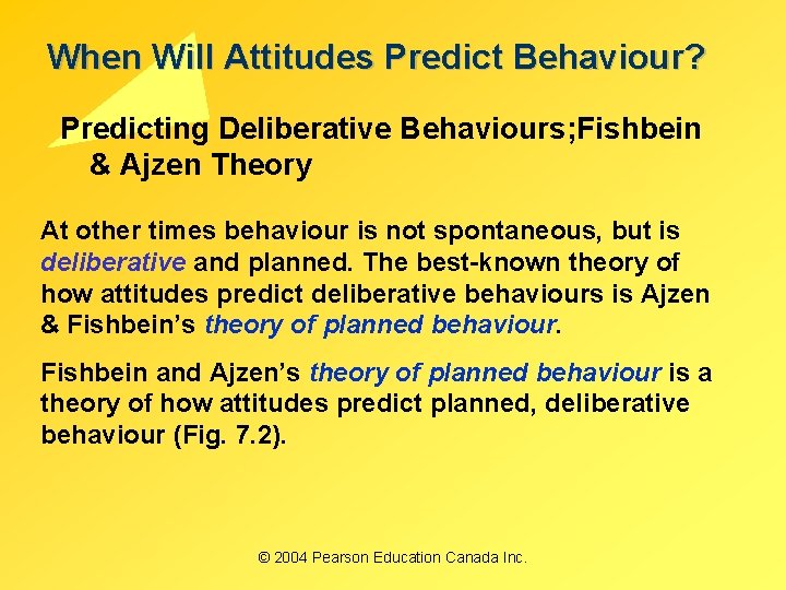 When Will Attitudes Predict Behaviour? Predicting Deliberative Behaviours; Fishbein & Ajzen Theory At other