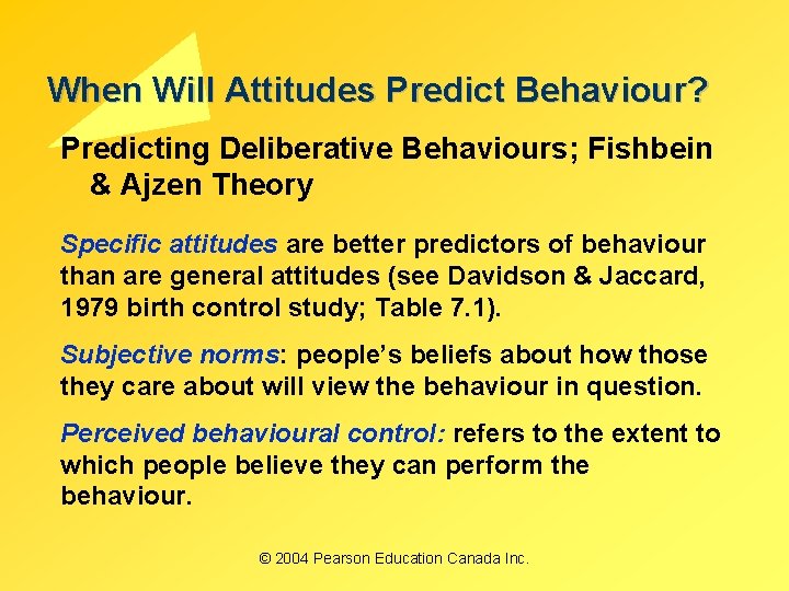 When Will Attitudes Predict Behaviour? Predicting Deliberative Behaviours; Fishbein & Ajzen Theory Specific attitudes