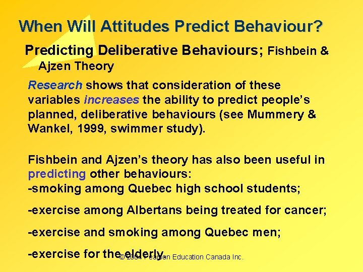 When Will Attitudes Predict Behaviour? Predicting Deliberative Behaviours; Fishbein & Ajzen Theory Research shows