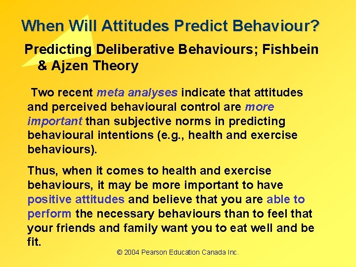 When Will Attitudes Predict Behaviour? Predicting Deliberative Behaviours; Fishbein & Ajzen Theory Two recent