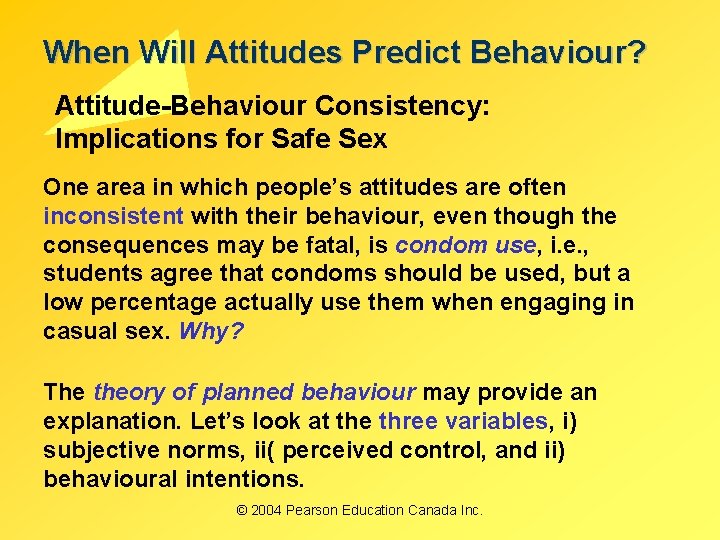 When Will Attitudes Predict Behaviour? Attitude-Behaviour Consistency: Implications for Safe Sex One area in