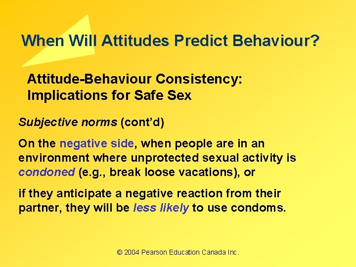 When Will Attitudes Predict Behaviour? Attitude-Behaviour Consistency: Implications for Safe Sex Subjective norms (cont’d)