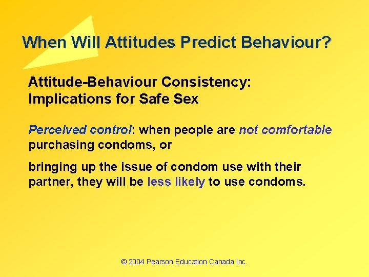 When Will Attitudes Predict Behaviour? Attitude-Behaviour Consistency: Implications for Safe Sex Perceived control: when When Will Attitudes Predict Behaviour? Attitude-Behaviour Consistency: Implications for Safe Sex Perceived control: when