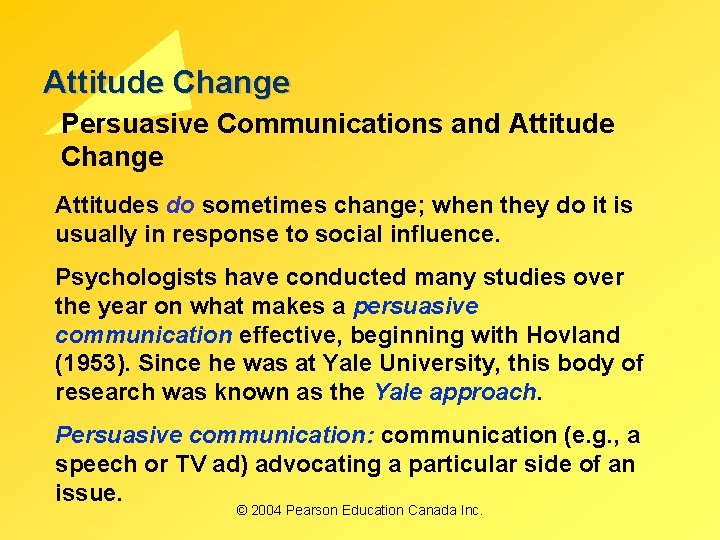 Attitude Change Persuasive Communications and Attitude Change Attitudes do sometimes change; when they do