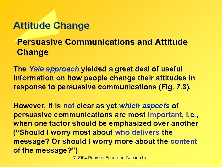 Attitude Change Persuasive Communications and Attitude Change The Yale approach yielded a great deal