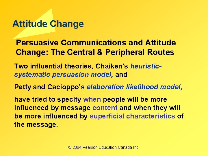 Attitude Change Persuasive Communications and Attitude Change: The Central & Peripheral Routes Two influential