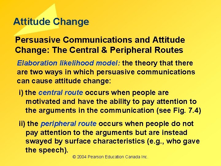 Attitude Change Persuasive Communications and Attitude Change: The Central & Peripheral Routes Elaboration likelihood