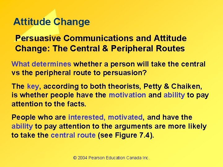 Attitude Change Persuasive Communications and Attitude Change: The Central & Peripheral Routes What determines