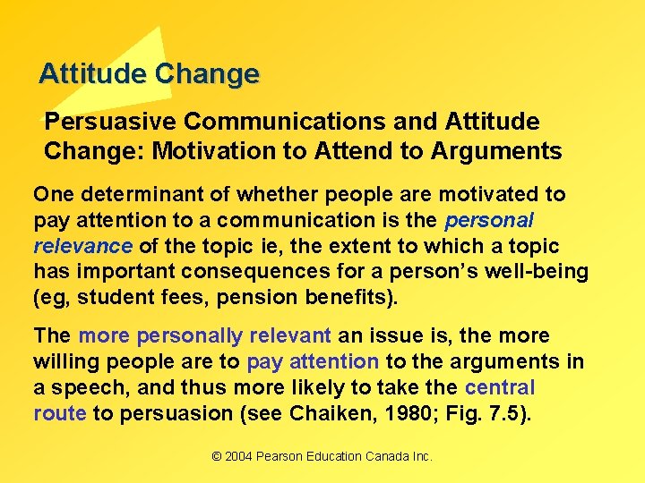 Attitude Change Persuasive Communications and Attitude Change: Motivation to Attend to Arguments One determinant