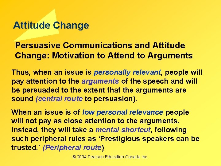 Attitude Change Persuasive Communications and Attitude Change: Motivation to Attend to Arguments Thus, when