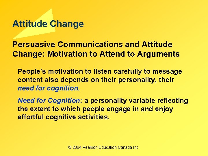 Attitude Change Persuasive Communications and Attitude Change: Motivation to Attend to Arguments People’s motivation