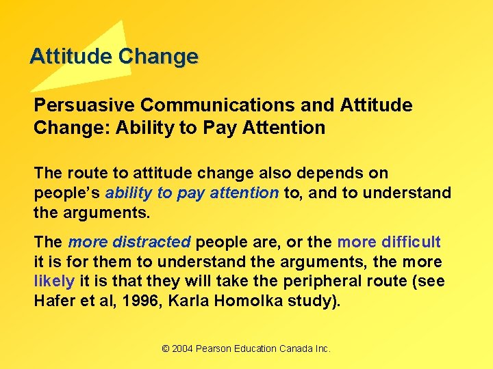 Attitude Change Persuasive Communications and Attitude Change: Ability to Pay Attention The route to