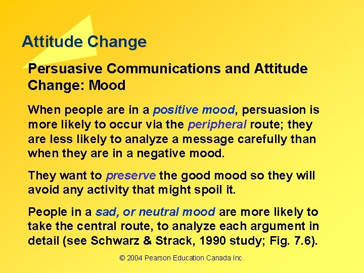 Attitude Change Persuasive Communications and Attitude Change: Mood When people are in a positive