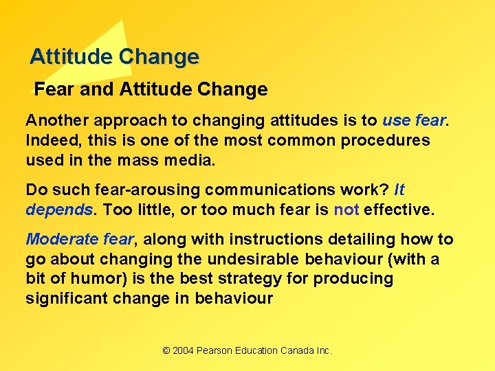 Attitude Change Fear and Attitude Change Another approach to changing attitudes is to use Attitude Change Fear and Attitude Change Another approach to changing attitudes is to use